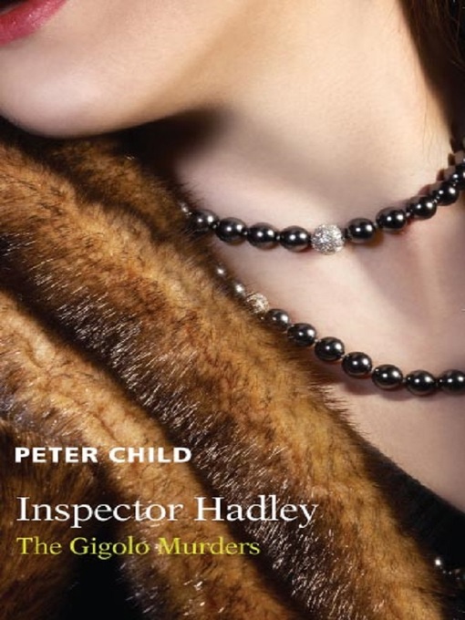 Title details for Inspector Hadley the Gigolo Murders by Peter James Child - Available